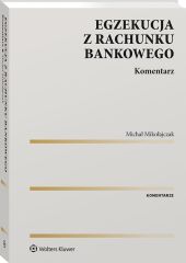 Egzekucja z rachunku bankowego. Komentarz Egzekucja z rachunku bankowego. Komentarz