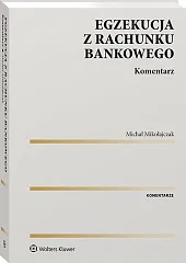 Egzekucja z rachunku bankowego. Komentarz Egzekucja z rachunku bankowego. Komentarz