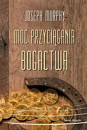 Moc przyciągania bogactwaJoseph Murphy