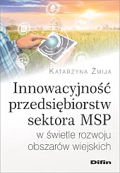 Innowacyjność przedsiębiorstw sektora MSP w świetle,Katarzyna Żmija