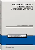 Niezorganizowane źródła prawa administracyjnego Niezorganizowane źródła prawa administracyjnego