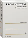 Prawo medyczne. Komentarze i glosy do orzeczeń sądowych Prawo medyczne. Komentarze i glosy do orzeczeń sądowych