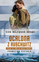 Ocalona z Auschwitz. Pójdę za Tobą,Nina Majewska-Brown