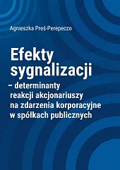 Efekty sygnalizacji determinanty reakcji akcjonariuszy na zdarzenia korporacyjne w spółkach publicznych