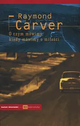 O czym mówimy, kiedy mówimy o,Raymond Carver
