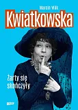 Kwiatkowska Żarty się skończyły Kwiatkowska Żarty się skończyły