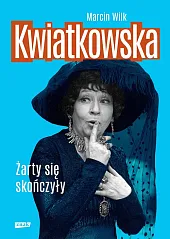 Kwiatkowska Żarty się skończyłyMarcin Wilk