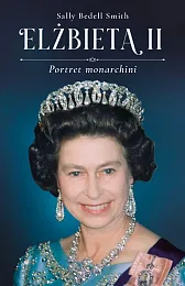 Elżbieta II Portret monarchiniBedell Smith Sally Elżbieta II Portret monarchiniBedell Smith Sally