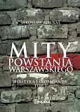Mity Powstania Warszawskiego Mity Powstania Warszawskiego