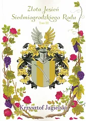 Złota jesień siedmiogrodzkiego rodu Tom 3Krzysztof Jagielski