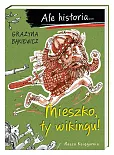 Ale historia... Mieszko, ty wikingu! Ale historia... Mieszko, ty wikingu!