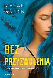 Bez przyzwoleniaMegan Goldin Bez przyzwoleniaMegan Goldin