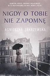 Nigdy o tobie nie zapomnęAgnieszka Zakrzewska