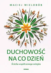 Duchowość na co dzieńMaciej Wielobób
