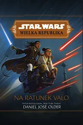 Star Wars Wielka Republika Na ratunek,Jose Older Daniel