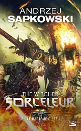 Sorceleur T5: Le Bapteme du feu,Andrzej Sapkowski