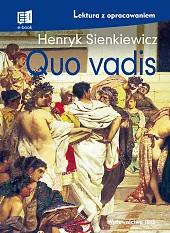 Quo vadis lektura z opracowaniemHenryk Sienkiewicz