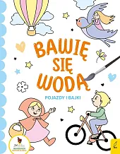 Bawię się wodą Pojazdy i bajki
