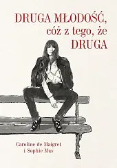 Druga młodość, cóż z tego, że,Caroline Maigret