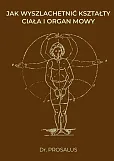 Jak wyszlachetnić kształty ciała i organ mowy