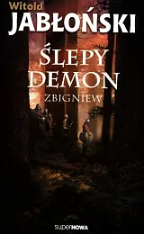 Ślepy demon ZbigniewWitold Jabłoński