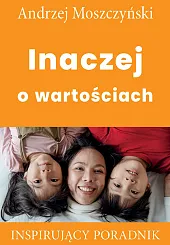 Inaczej o wartościachAndrzej Moszczyński Inaczej o wartościachAndrzej Moszczyński