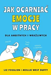 Jak ogarniać emocje w pracyLiz Fosslien