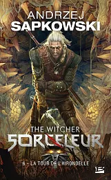 Sorceleur T6: La Tour de l'Hirondelle,Andrzej Sapkowski