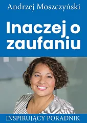 Inaczej o zaufaniuAndrzej Moszczyński Inaczej o zaufaniuAndrzej Moszczyński