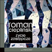 Życie zastępczeRoman Ciepliński