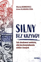 Silny bez krzywdy Jak zbudować osobistą,Maciej Bennewicz Silny bez krzywdy Jak zbudować osobistą,Maciej Bennewicz