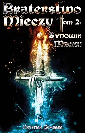 Braterstwo Mieczy. Tom 2: Synowie Mroku Braterstwo Mieczy. Tom 2: Synowie Mroku