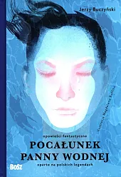 Pocałunek panny wodnejJerzy Buczyński Pocałunek panny wodnejJerzy Buczyński