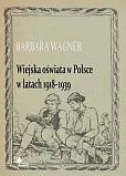 Wiejska oświata w Polsce w latach 1918-1939 Wiejska oświata w Polsce w latach 1918-1939