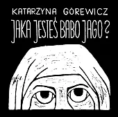 Jaka jesteś Babo Jago?Katarzyna Górewicz