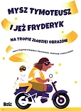 Mysz Tymoteusz i jeż Fryderyk Na tropie złodziei obrazów Mysz Tymoteusz i jeż Fryderyk Na tropie złodziei obrazów