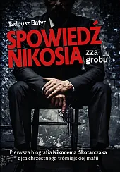 Spowiedź Nikosia zza grobuTadeusz Batyr Spowiedź Nikosia zza grobuTadeusz Batyr