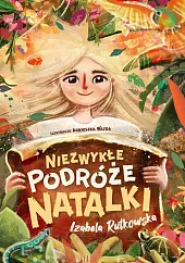 Niezwykłe podróże NatalkiIzabela Rutkowska Niezwykłe podróże NatalkiIzabela Rutkowska
