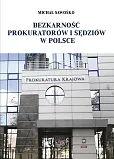 Bezkarność prokuratorów i sędziów w Polsce Bezkarność prokuratorów i sędziów w Polsce