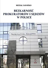 Bezkarność prokuratorów i sędziów w PolsceMichał Sawośko Bezkarność prokuratorów i sędziów w PolsceMichał Sawośko