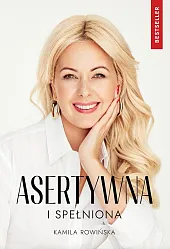 Asertywna i SpełnionaKamila Rowińska Asertywna i SpełnionaKamila Rowińska
