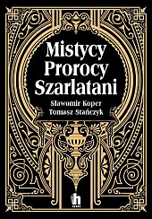 Mistycy, prorocy, szarlataniSławomir Koper Mistycy, prorocy, szarlataniSławomir Koper