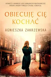 Obiecuję Cię kochaćAgnieszka Zakrzewska