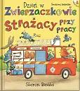 Dzień w Zwierzaczkowie: Strażacy przy pracy