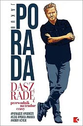 Dasz radę Przewodnik na trudne czasyJakub Porada