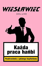 Każda praca hańbiWiesławiec Deluxe