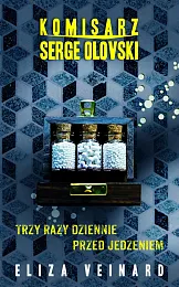 Komisarz Serge Olovsky Tom 2 Trzy,Eliza Veinard Komisarz Serge Olovsky Tom 2 Trzy,Eliza Veinard