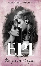 Epi Nie pozwól mi upaśćKatarzyna Wycisk