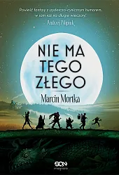 Nie ma tego ZłegoMarcin Mortka