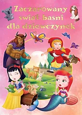 Zaczarowany świat baśni dla dziewczynek Zaczarowany świat baśni dla dziewczynek